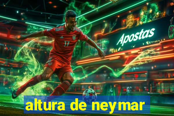 altura de neymar